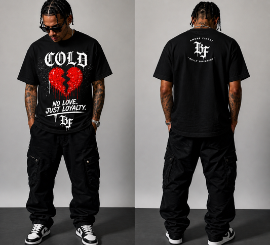 Cold Heart Tee – “No Love Just Loyalty” (Front or Back Print) Pre‑Order Now